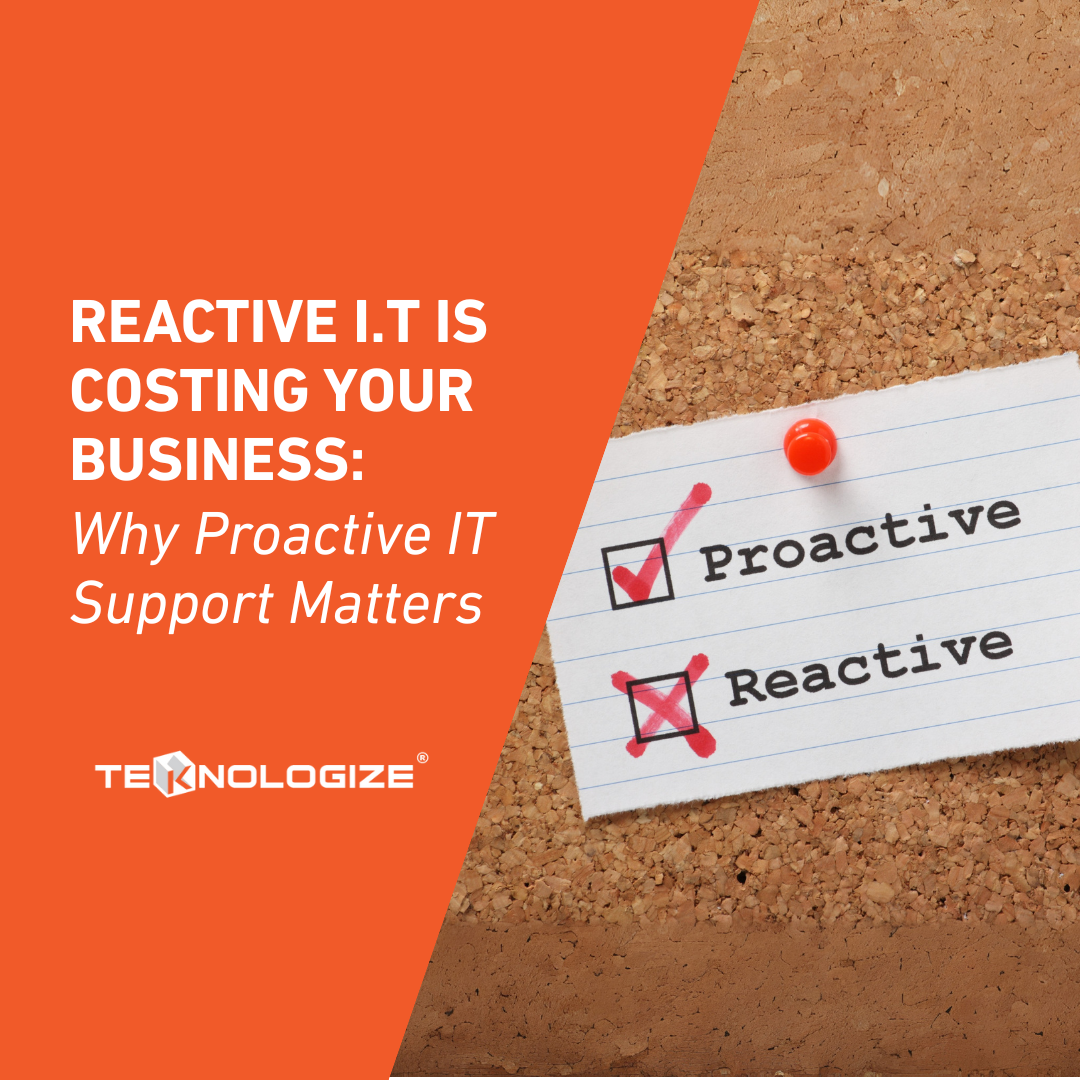 Reactive IT Is Costing Your Business: Why Proactive IT Support Matters