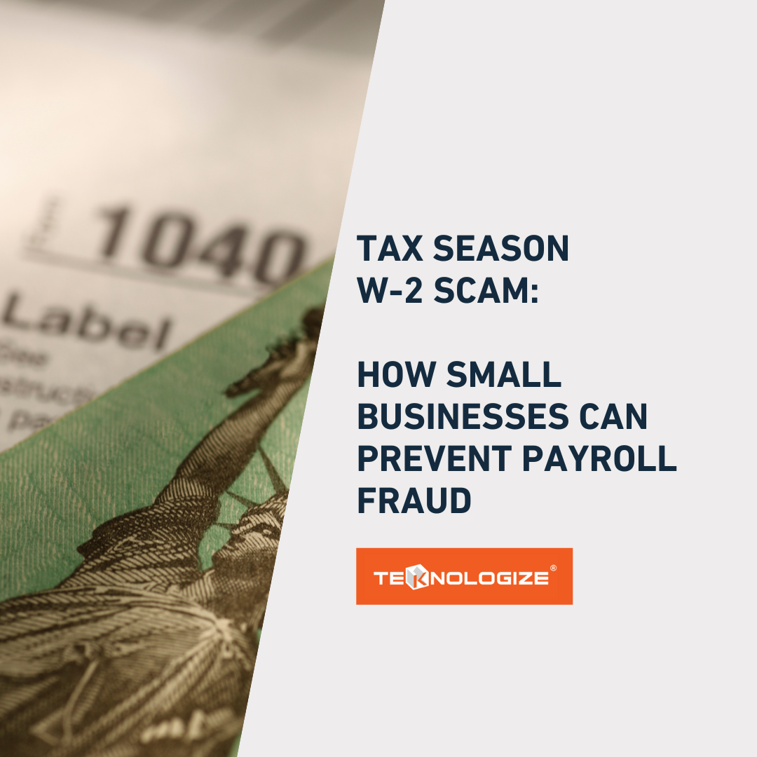 Tax Season W-2 Scam: How Small Businesses Can Prevent Payroll Fraud
