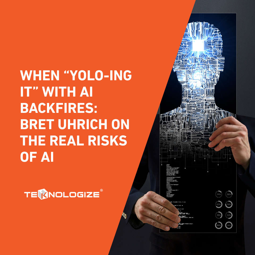 When “YOLO-ing It” With AI Backfires: Bret Uhrich on the Real Risks of AI